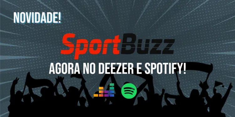 SportBuzz agora está no Spotify e Deezer! (Crédito: Divulgação)