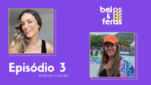 Bárbara Coelho em entrevista ao Bel e as Feras (Crédito: Divulgação/ Bel Mota/ Reprodução/ Instagram Bárbara Coelho)