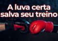 As luvas de boxe que evitam lesões no punho durante o treino