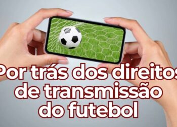 Direitos de transmissão revelam o lado injusto do futebol brasileiro