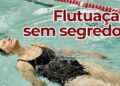 Aprenda a flutuar e transforme medo da água em segurança total