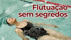 Aprenda a flutuar e transforme medo da água em segurança total