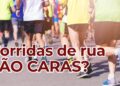 Participar de corridas de rua é caro? Saiba quais são os custos reais
