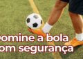 É assim que você vai melhorar seu domínio de bola no futebol